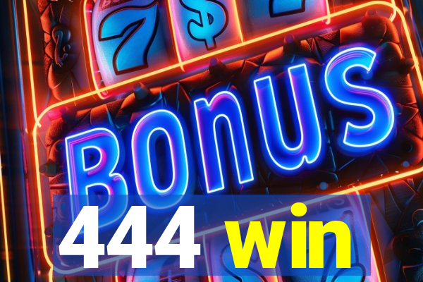 444 win